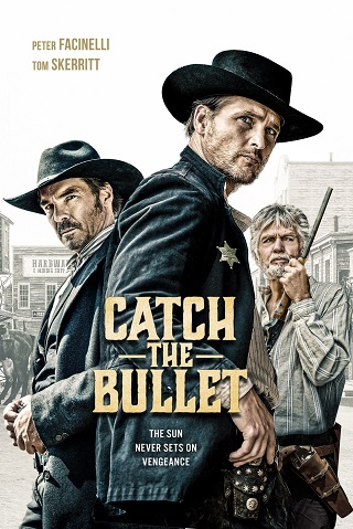 Catch the Bullet (2021) จับกระสุนเดนตาย