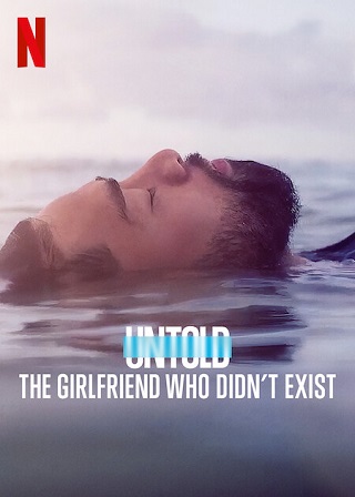 Untold: The Girlfriend Who Didn’t Exist – Netflix (2022) แฟนสาวที่ไม่มีตัวตน