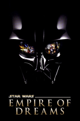 Empire of Dreams The Story of the Star Wars Trilogy (2004) อาณาจักรแห่งความฝัน เรื่องราวของ สตาร์ วอร์ส