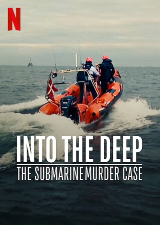 Into the Deep: The Submarine Murder Case – Netflix (2020) ดำดิ่งสู่ห้วงมรณะ